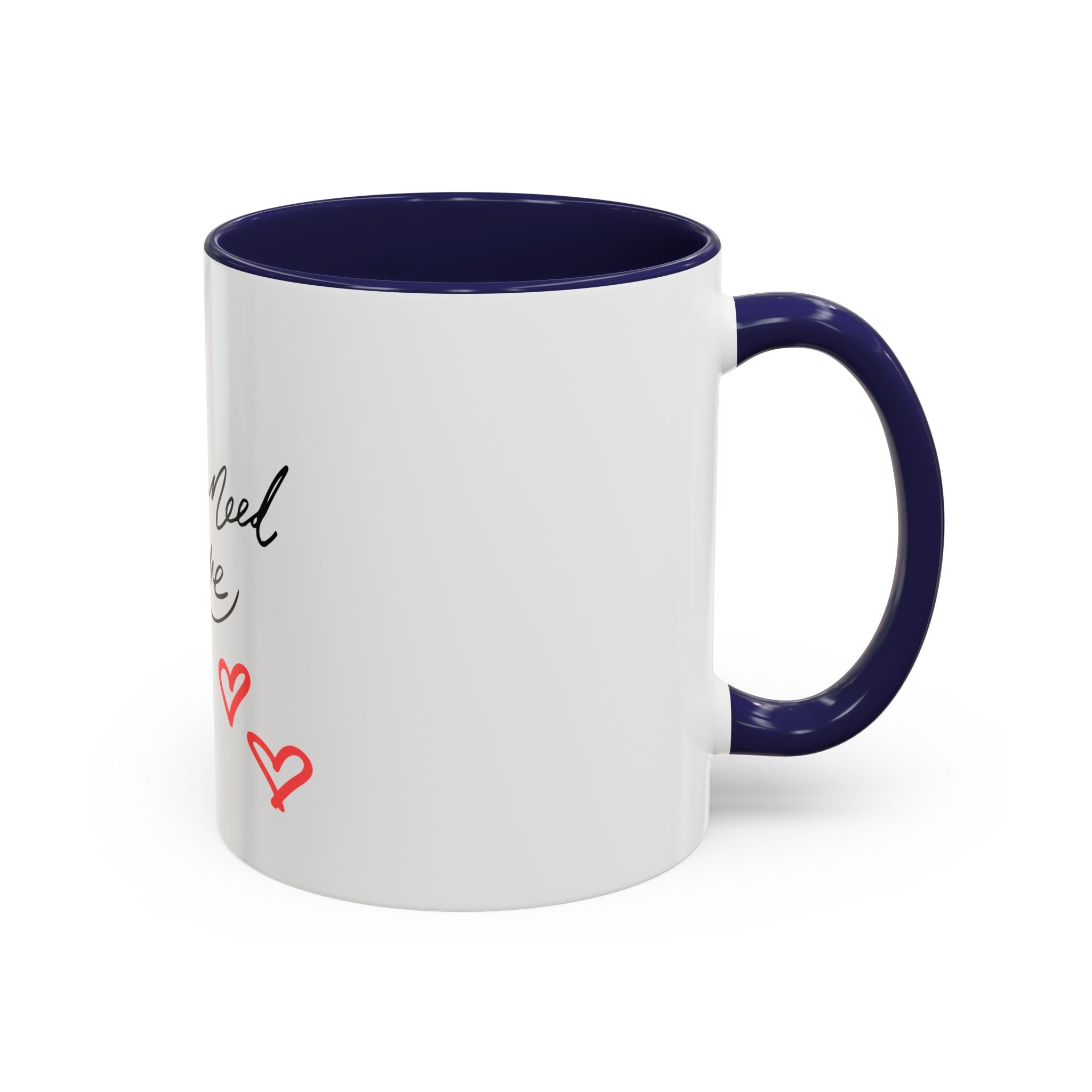 All We Need Is Love Accent Coffee Mug — Romantic Script & Red Hearts (11/15oz)