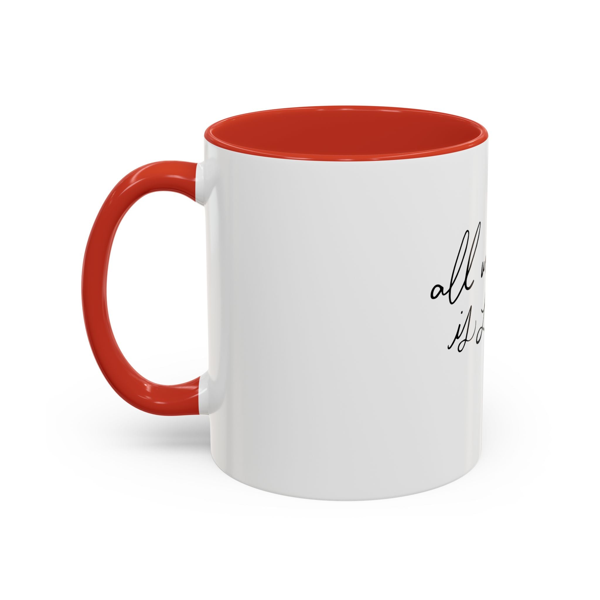 All We Need Is Love Accent Coffee Mug — Romantic Script & Red Hearts (11/15oz)