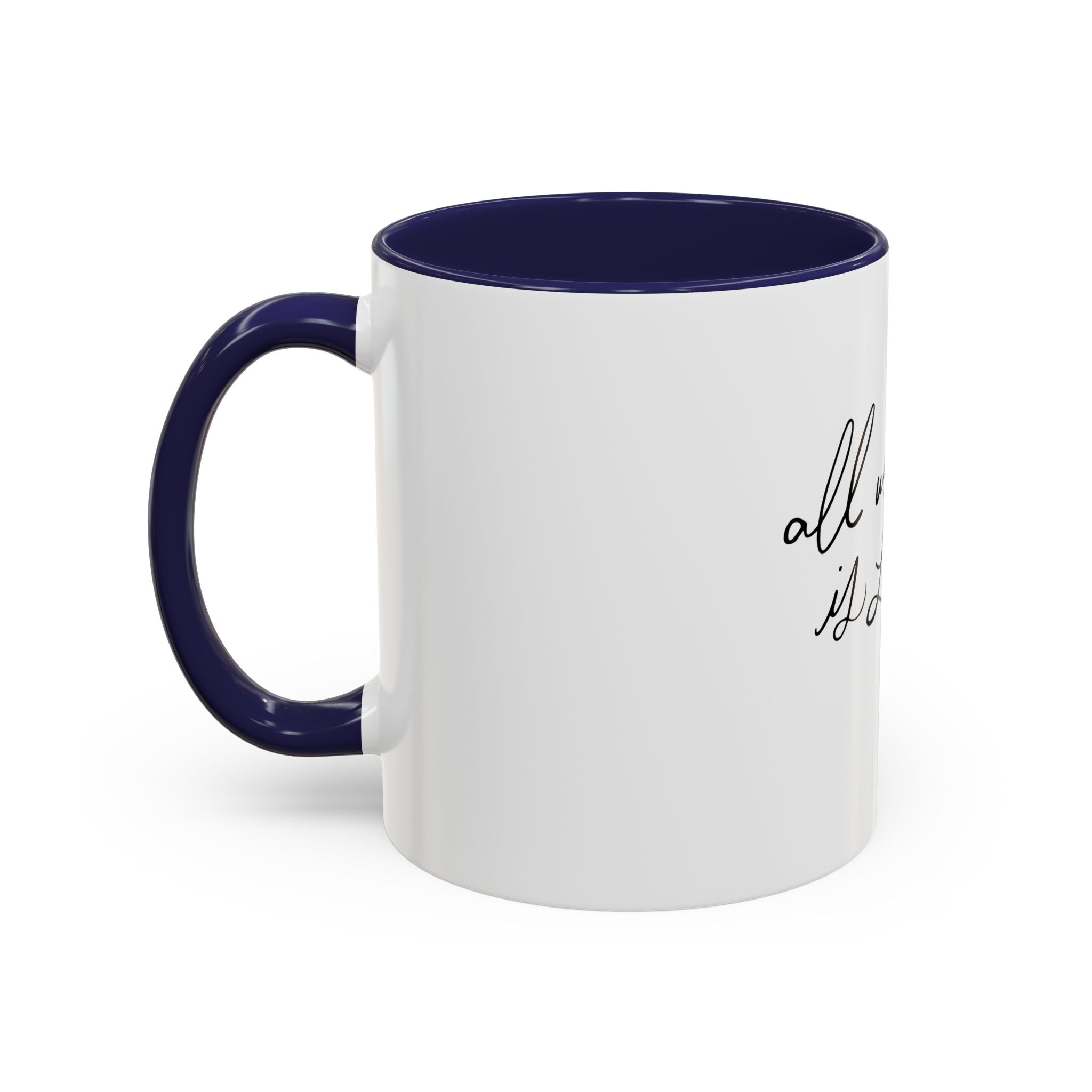 All We Need Is Love Accent Coffee Mug — Romantic Script & Red Hearts (11/15oz)